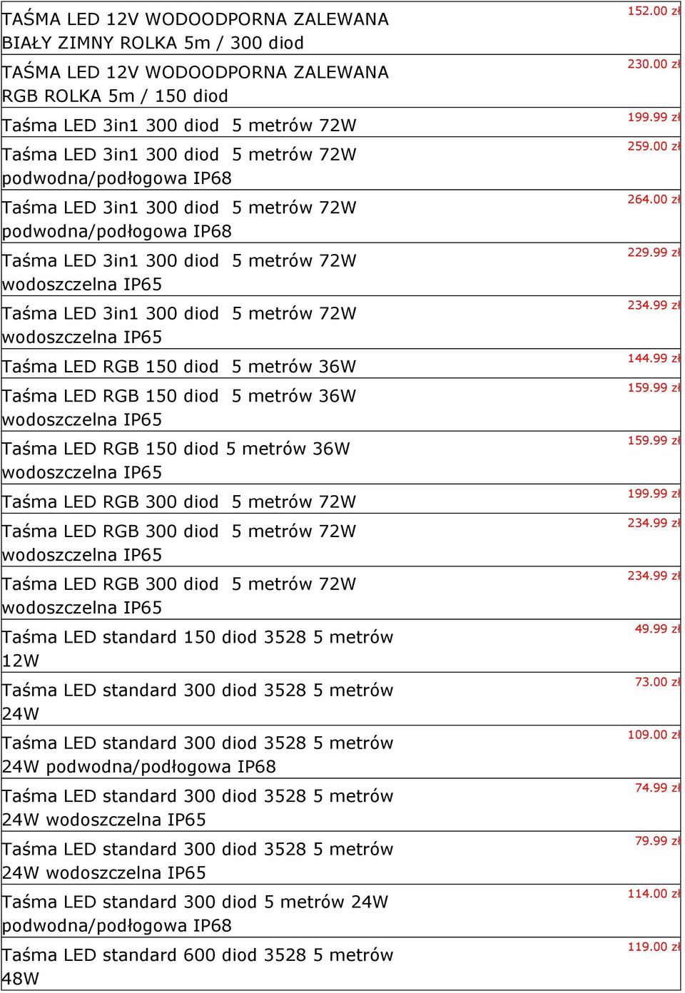 Taśma LED RGB 150 diod 5 metrów 36W Taśma LED RGB 150 diod 5 metrów 36W wodoszczelna IP65 Taśma LED RGB 150 diod 5 metrów 36W wodoszczelna IP65 Taśma LED RGB 300 diod 5 metrów 72W Taśma LED RGB 300