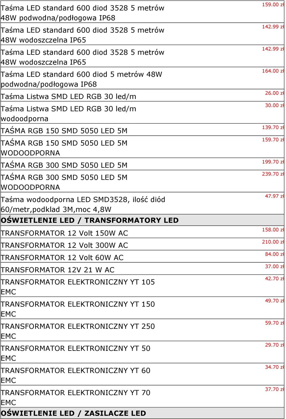 LED 5M WODOODPORNA TAŚMA RGB 300 SMD 5050 LED 5M TAŚMA RGB 300 SMD 5050 LED 5M WODOODPORNA Taśma wodoodporna LED SMD3528, ilość diód 60/metr,podklad 3M,moc 4,8W OŚWIETLENIE LED / TRANSFORMATORY LED