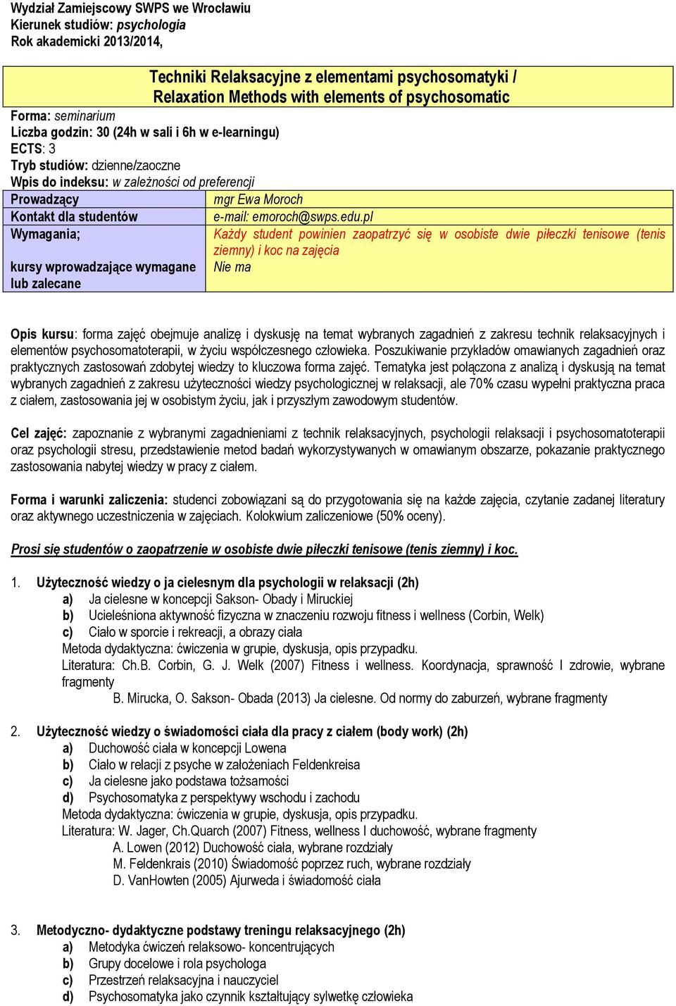 Methods with elements of psychosomatic mgr Ewa Moroch e-mail: emoroch@swps.edu.