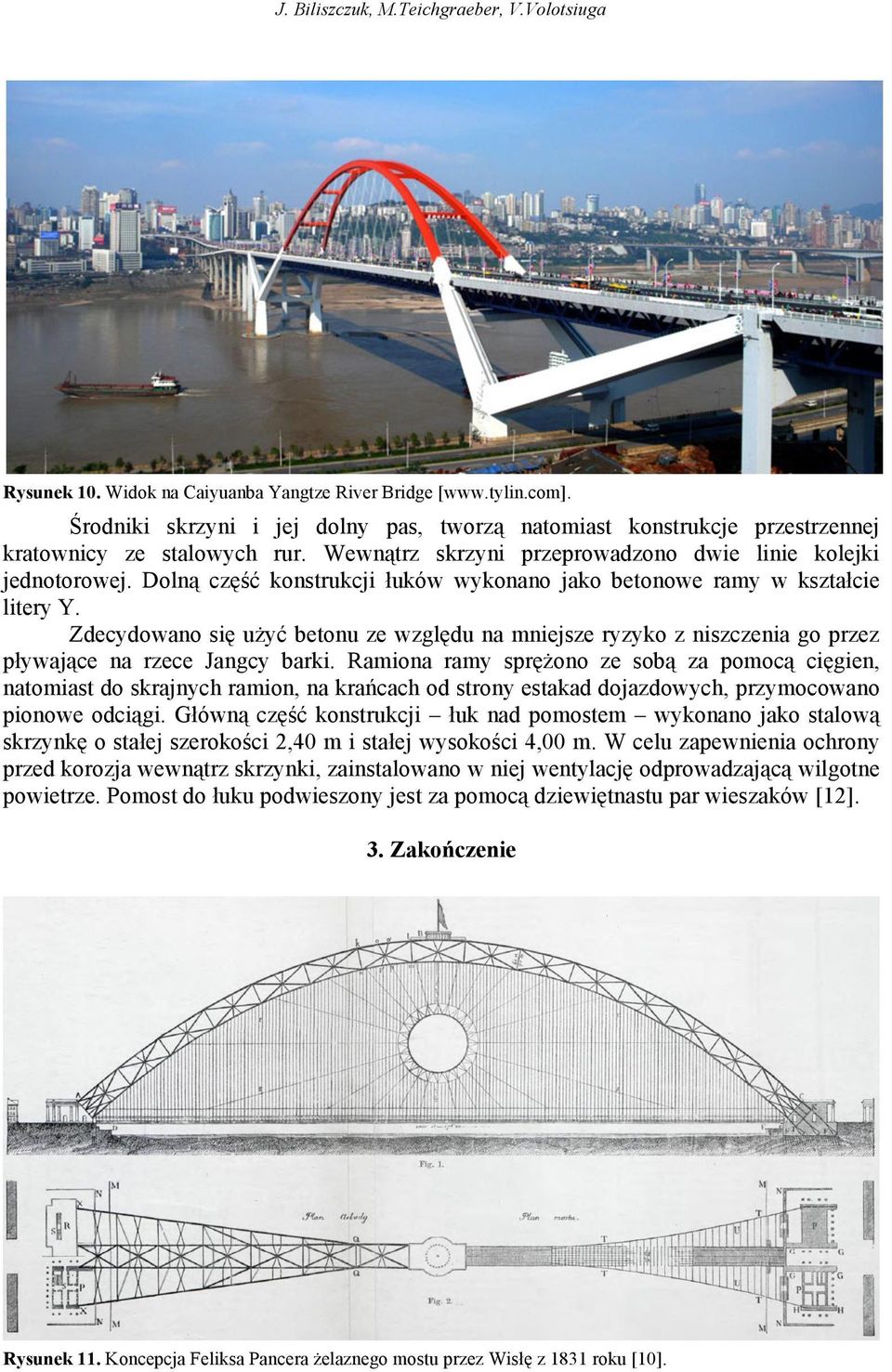 Zdecydowano się użyć betonu ze względu na mniejsze ryzyko z niszczenia go przez pływające na rzece Jangcy barki.
