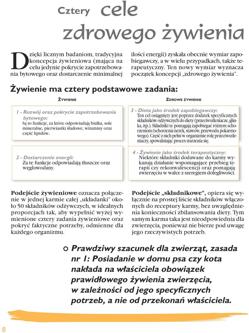YWIENIE 1 - Rozwój oraz pokrycie zapotrzebowania bytowego: Są to funkcje, za które odpowiadają białka, sole mineralne, pierwiastki śladowe, witaminy oraz część lipidów.