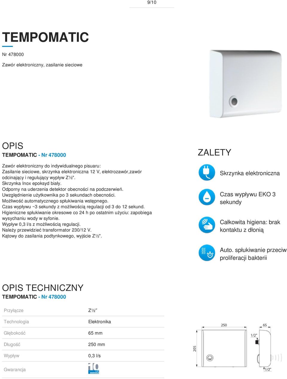 Możliwość automatycznego spłukiwania wstępnego. Czas wypływu ~3 sekundy z możliwością regulacji od 3 do 12 sekund.