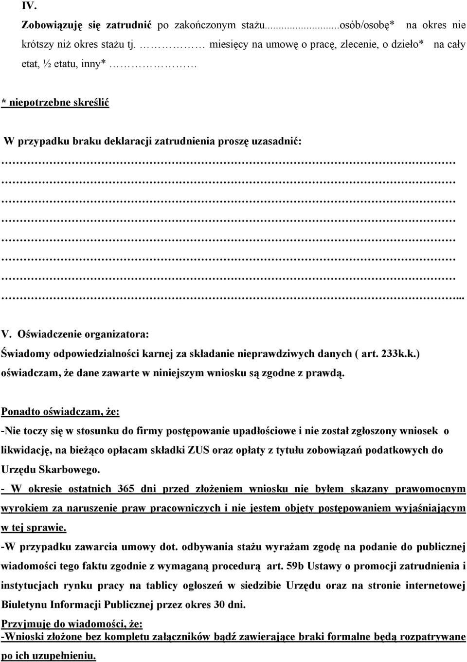 Oświadczenie organizatora: Świadomy odpowiedzialności karnej za składanie nieprawdziwych danych ( art. 233k.k.) oświadczam, że dane zawarte w niniejszym wniosku są zgodne z prawdą.