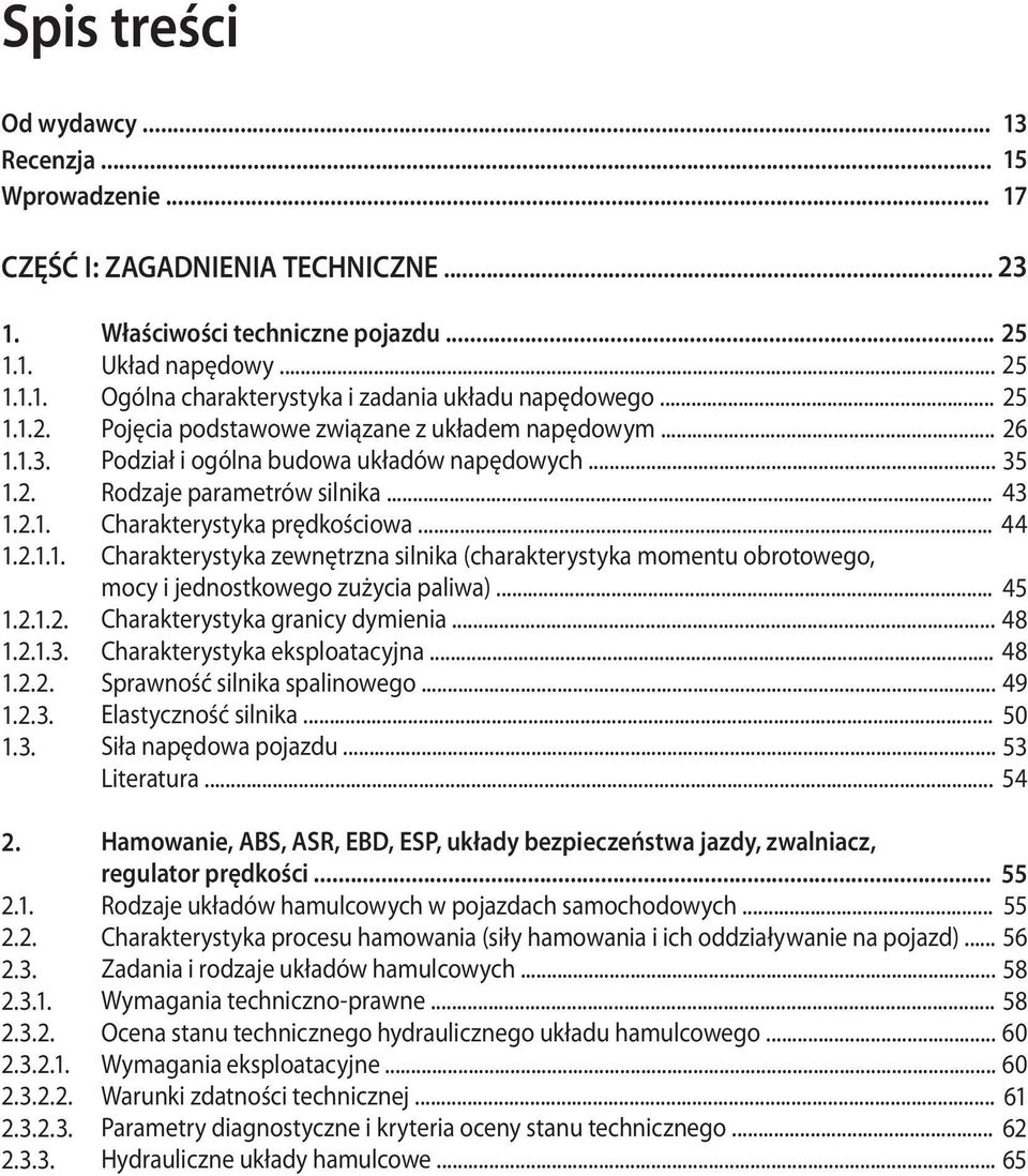 .. Charakterystyka prędkościowa... Charakterystyka zewnętrzna silnika (charakterystyka momentu obrotowego, mocy i jednostkowego zużycia paliwa)... Charakterystyka granicy dymienia.