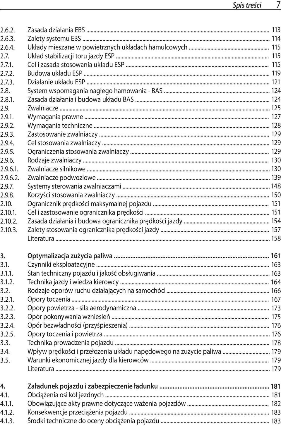 .. 115 Cel i zasada stosowania układu ESP... 115 Budowa układu ESP... 119 Działanie układu ESP... 121 System wspomagania nagłego hamowania - BAS... 124 Zasada działania i budowa układu BAS.