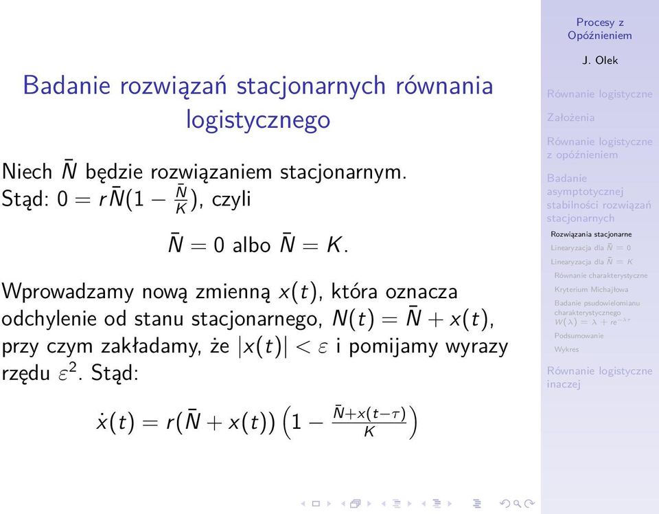 Wprowadzamy nową zmienną x(t), która oznacza odchylenie od stanu stacjonarnego, N(t) = N +