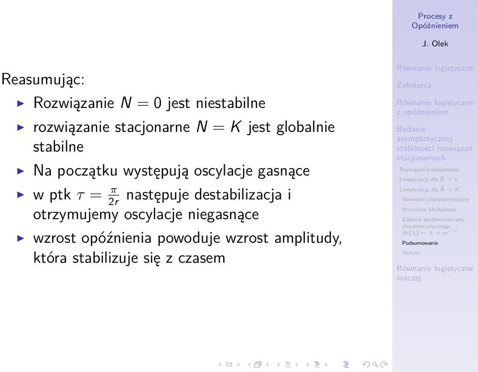 destabilizacja i otrzymujemy oscylacje niegasnące wzrost opóźnienia powoduje wzrost