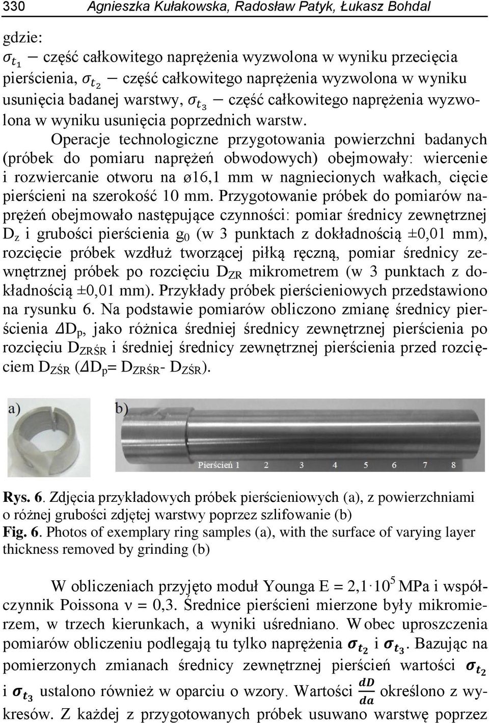 Operacje technologiczne przygotowania powierzchni badanych (próbek do pomiaru naprężeń obwodowych) obejmowały: wiercenie i rozwiercanie otworu na ø16,1 mm w nagniecionych wałkach, cięcie pierścieni
