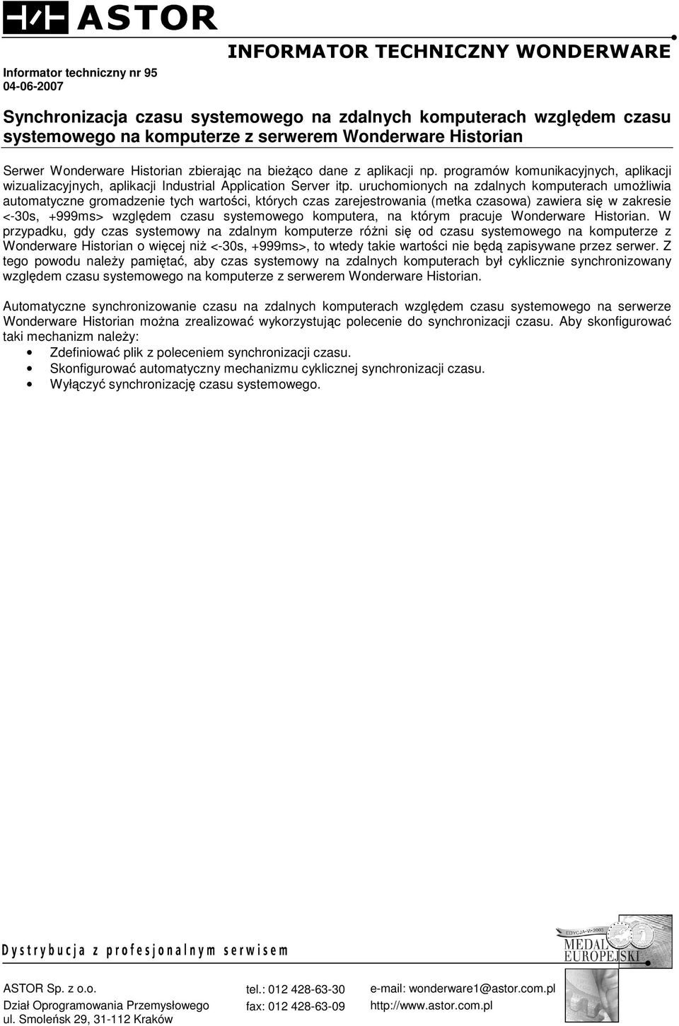 uruchomionych na zdalnych komputerach umoŝliwia automatyczne gromadzenie tych wartości, których czas zarejestrowania (metka czasowa) zawiera się w zakresie <-30s, +999ms> względem czasu systemowego