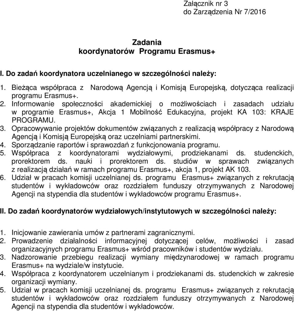 Informowanie społeczności akademickiej o możliwościach i zasadach udziału w programie Erasmus+, Akcja 1 Mobilność Edukacyjna, projekt KA 103: KRAJE PROGRAMU. 3.