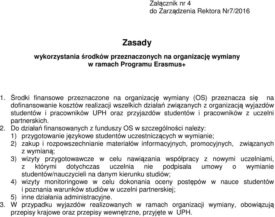 przyjazdów studentów i pracowników z uczelni partnerskich. 2.