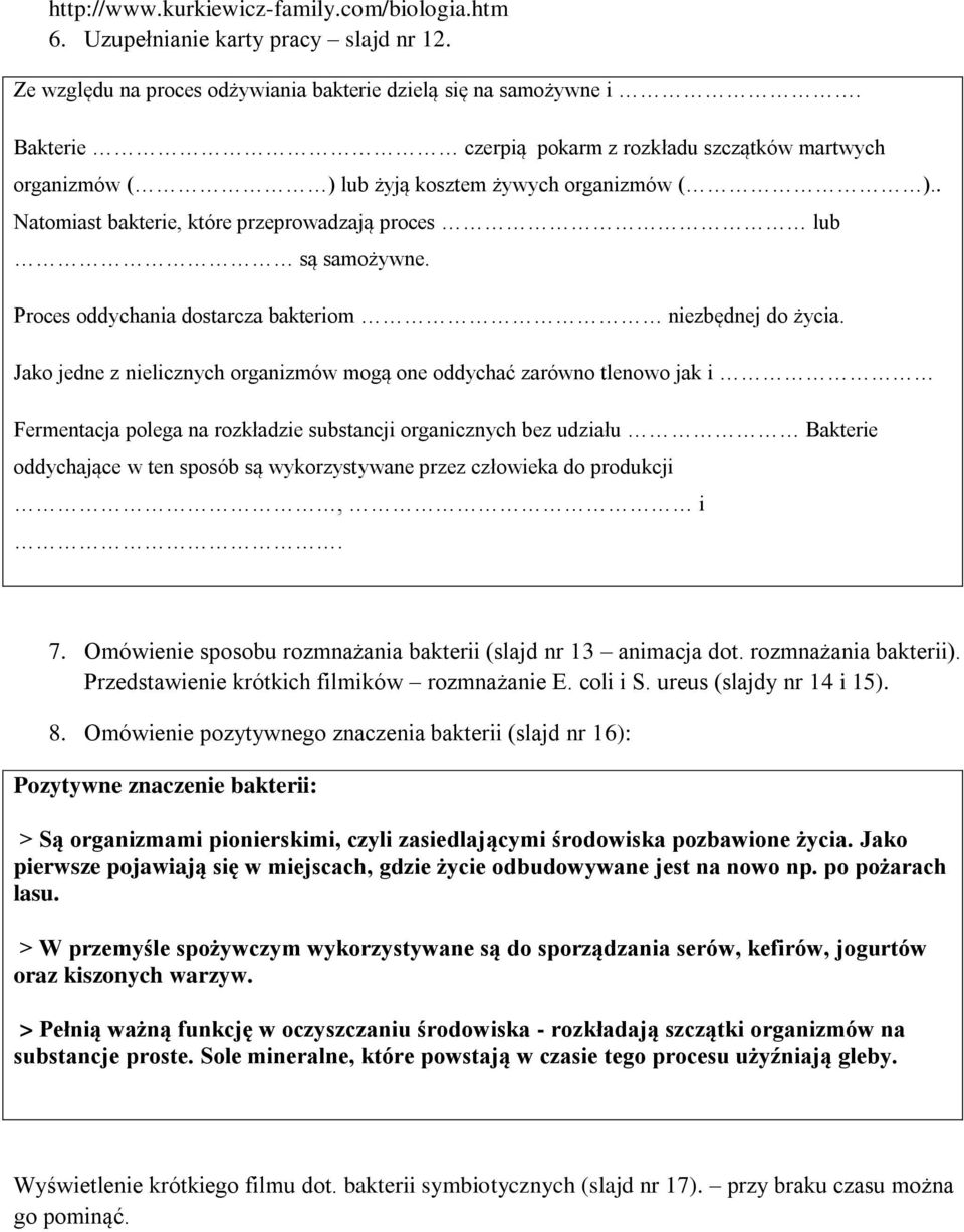 Proces oddychania dostarcza bakteriom niezbędnej do życia.