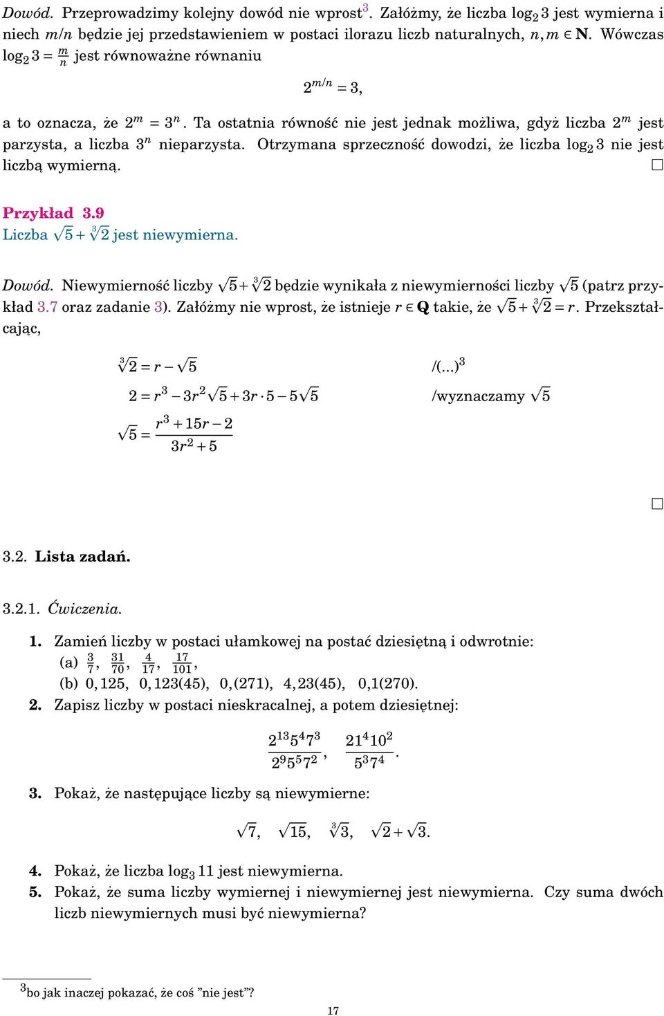 Otrzymaa sprzeczość dowodzi, że liczba log 2 3 ie jest liczba wymiera. Przykład 3.9 Liczba 5 + 3 2 jest iewymiera. Dowód.