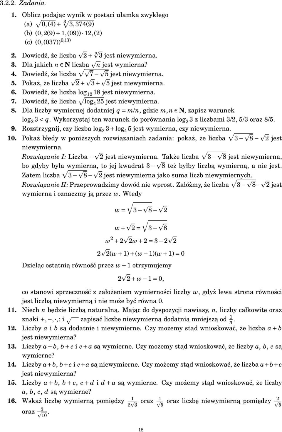 Wykorzystaj te waruek do porówaia log 2 3 z liczbami 3/2, 5/3 oraz 8/5. 9. Rozstrzygij, czy liczba log 2 3 + log 4 5 jest wymiera, czy iewymiera. 0.