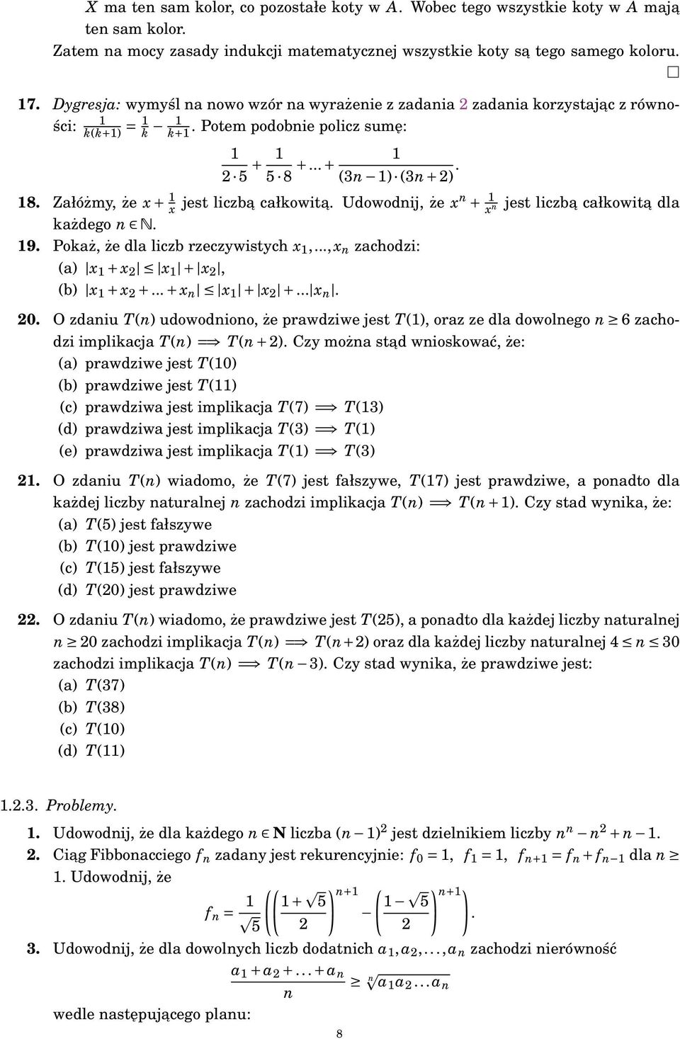 Udowodij, że x + x jest liczba całkowita dla każdego N. 9. Pokaż, że dla liczb rzeczywistych x,..., x zachodzi: (a) x + x 2 x + x 2, (b) x + x 2 +... + x x + x 2 +... x. 20.