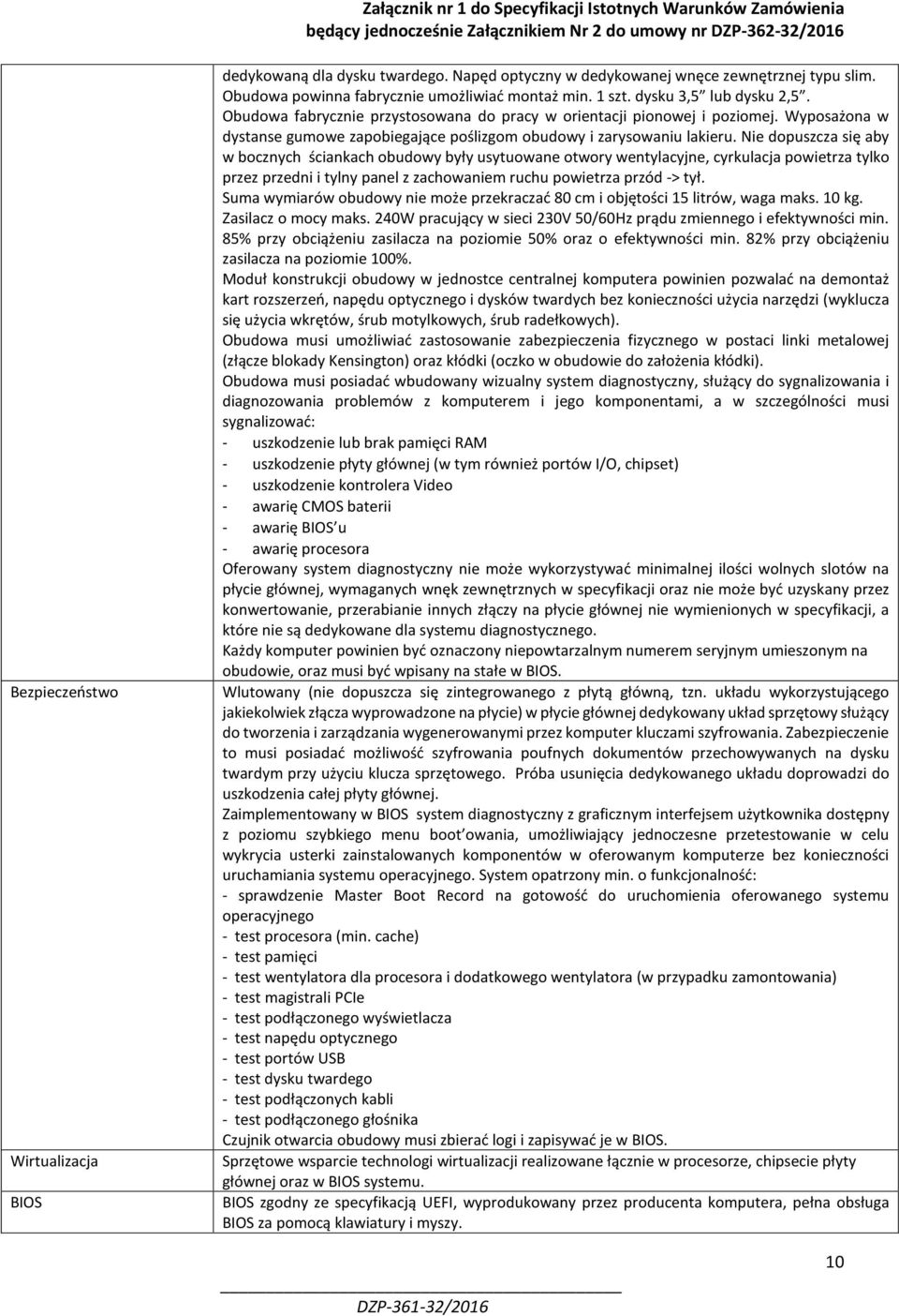 Nie dopuszcza się aby w bocznych ściankach obudowy były usytuowane otwory wentylacyjne, cyrkulacja powietrza tylko przez przedni i tylny panel z zachowaniem ruchu powietrza przód -> tył.