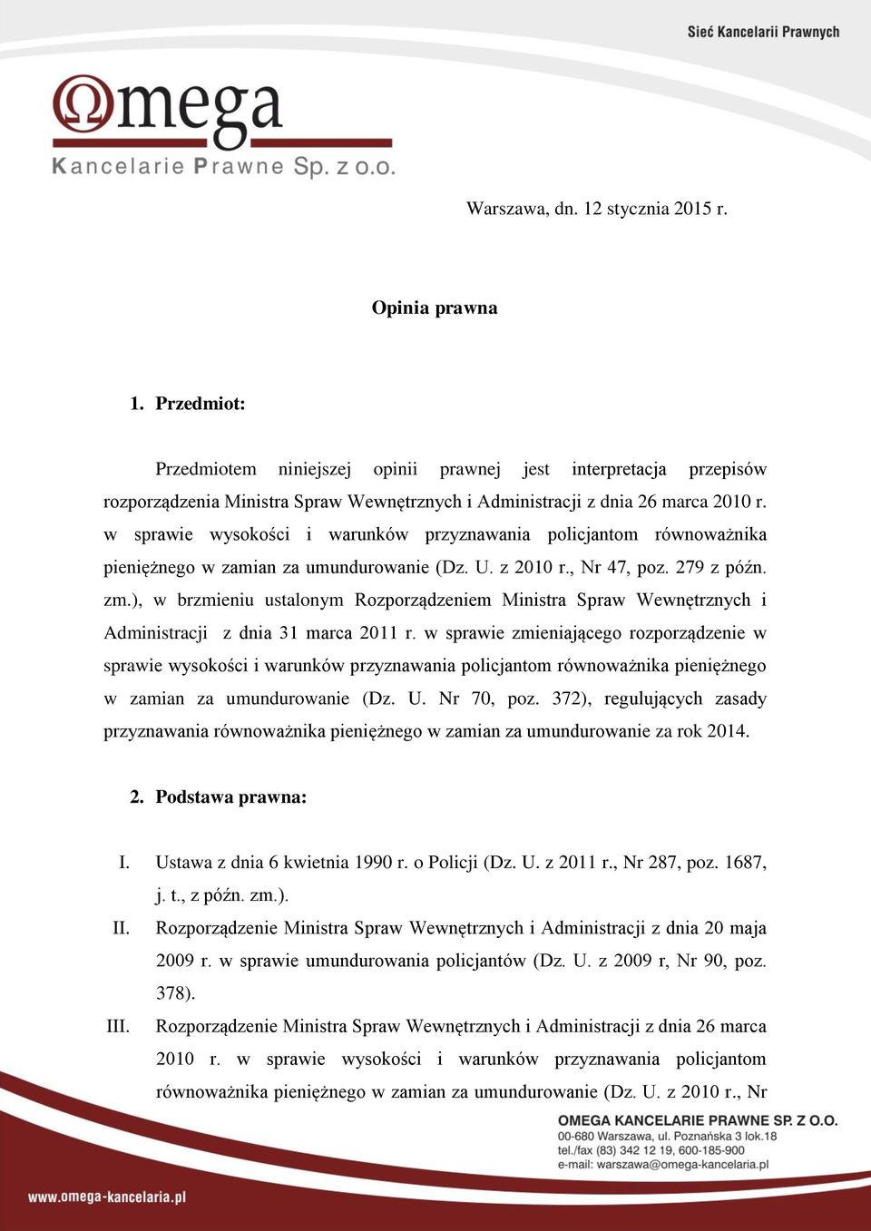 w sprawie wysokości i warunków przyznawania policjantom równoważnika pieniężnego w zamian za umundurowanie (Dz. U. z 2010 r., Nr 47, poz. 279 z późn. zm.