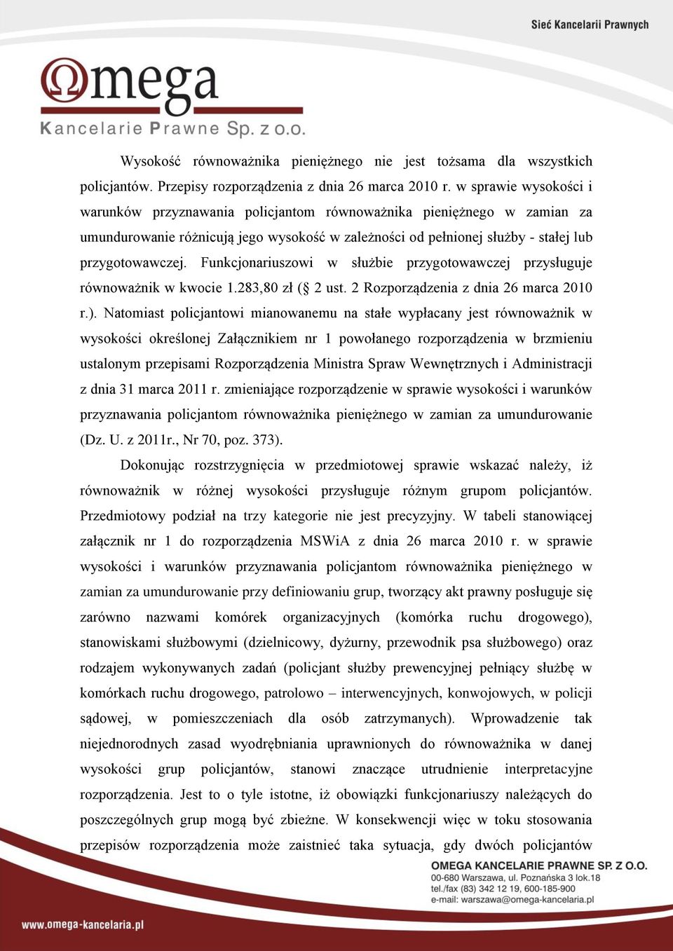 Funkcjonariuszowi w służbie przygotowawczej przysługuje równoważnik w kwocie 1.283,80 zł ( 2 ust. 2 Rozporządzenia z dnia 26 marca 2010 r.).