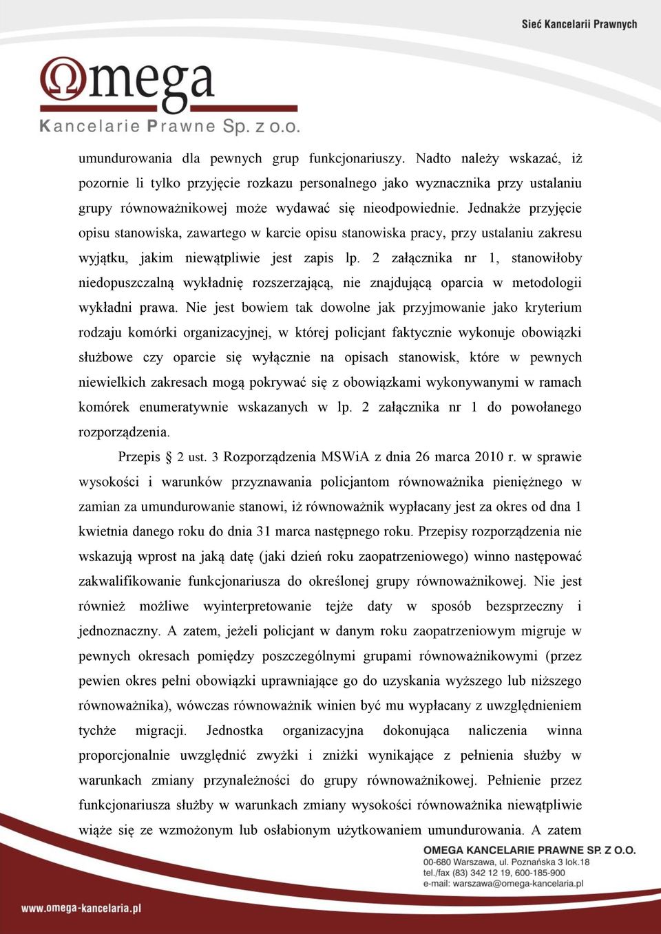 Jednakże przyjęcie opisu stanowiska, zawartego w karcie opisu stanowiska pracy, przy ustalaniu zakresu wyjątku, jakim niewątpliwie jest zapis lp.