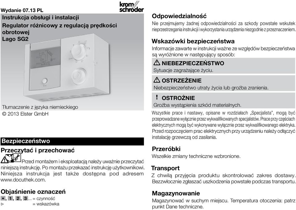 montażem i eksploatacją należy uważnie przeczytać niniejszą instrukcję. Po montażu przekazać instrukcję użytkownikowi. Niniejsza instrukcja jest także dostępna pod adresem www.docuthek.com.