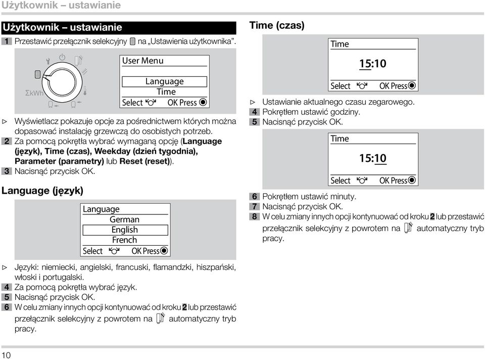 Za pomocą pokrętła wybrać wymaganą opcję (Language (język), Time (czas), Weekday (dzień tygodnia), Parameter (parametry) lub Reset (reset)). 3 Nacisnąć przycisk OK.