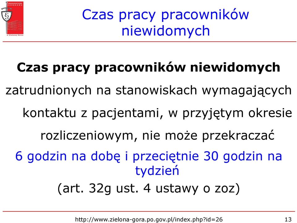 okresie rozliczeniowym, nie może przekraczać 6 godzin na dobę i przeciętnie 30