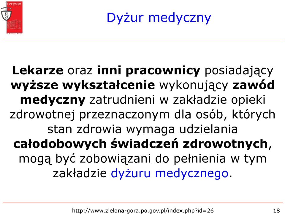 stan zdrowia wymaga udzielania całodobowych świadczeń zdrowotnych, mogą być zobowiązani do