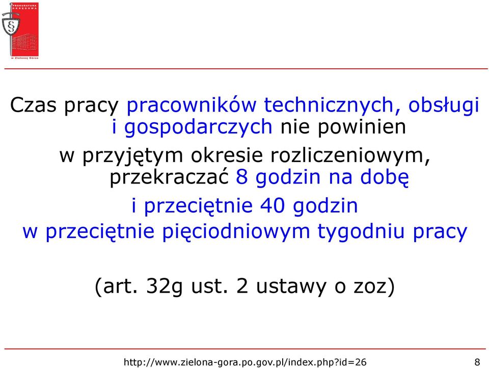 dobę i przeciętnie 40 godzin w przeciętnie pięciodniowym tygodniu pracy