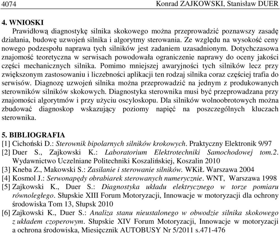 Dotychczasowa znajomość teoretyczna w serwisach powodowała ograniczenie naprawy do oceny jakości części mechanicznych silnika.