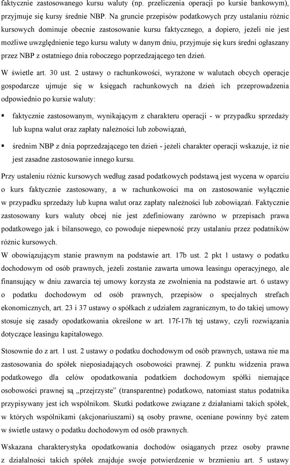 przyjmuje się kurs średni ogłaszany przez NBP z ostatniego dnia roboczego poprzedzającego ten dzień. W świetle art. 30 ust.