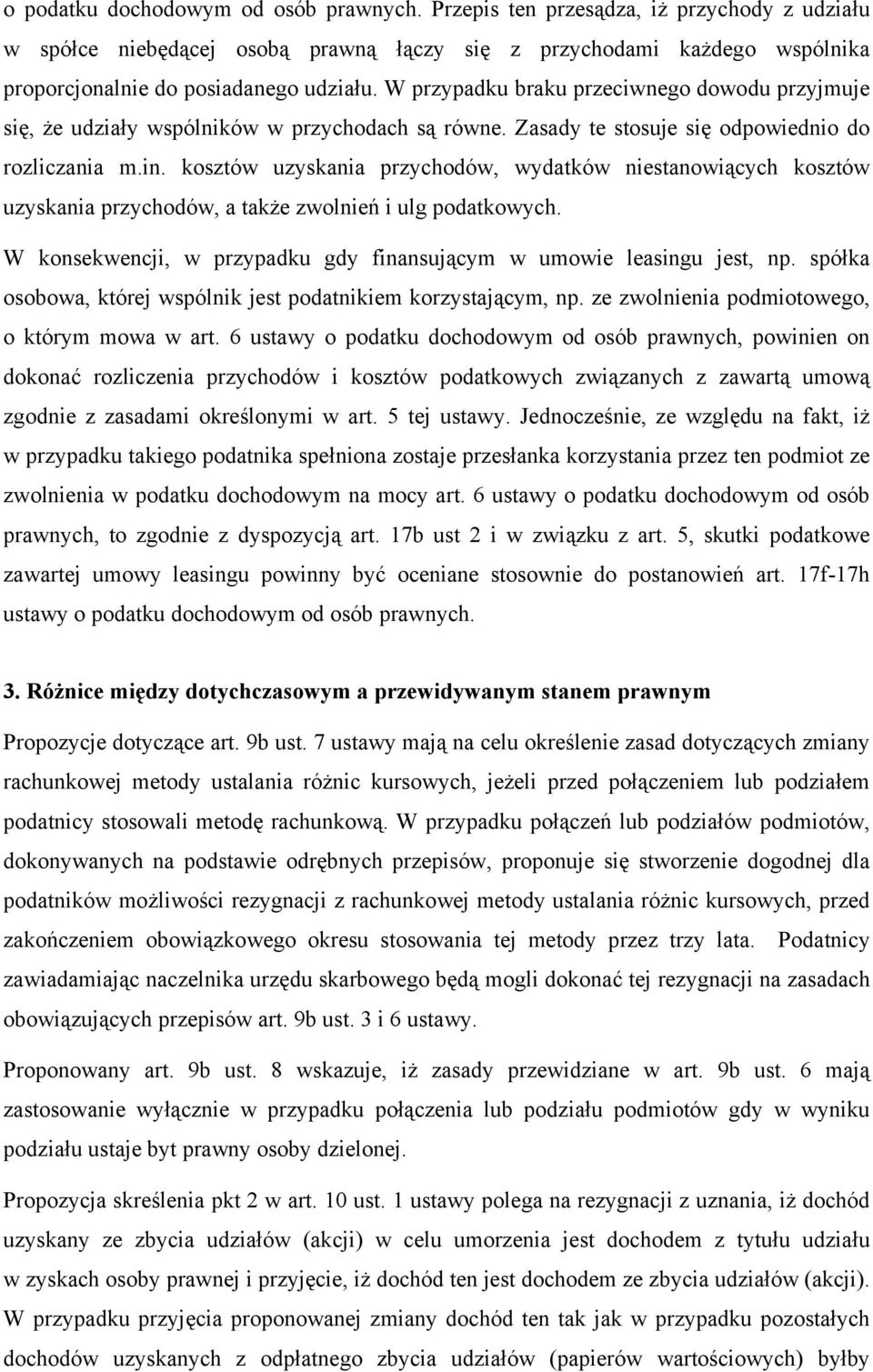 kosztów uzyskania przychodów, wydatków niestanowiących kosztów uzyskania przychodów, a także zwolnień i ulg podatkowych. W konsekwencji, w przypadku gdy finansującym w umowie leasingu jest, np.