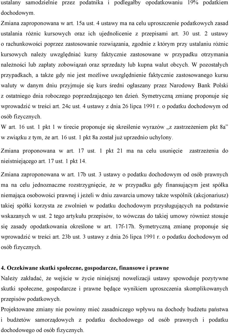 2 ustawy o rachunkowości poprzez zastosowanie rozwiązania, zgodnie z którym przy ustalaniu różnic kursowych należy uwzględniać kursy faktycznie zastosowane w przypadku otrzymania należności lub