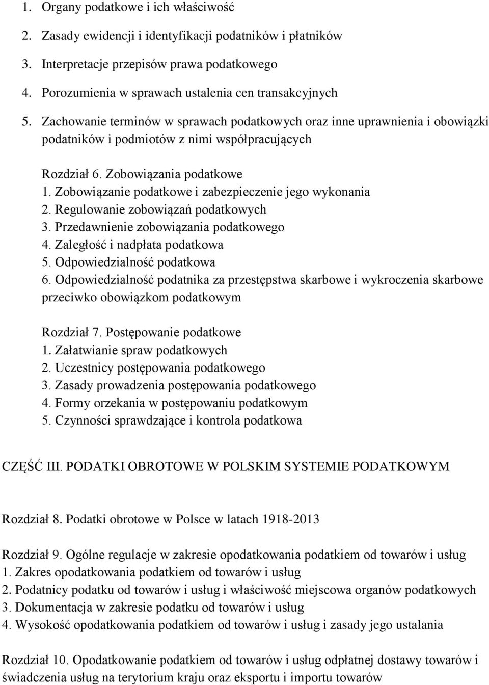 Zobowiązanie podatkowe i zabezpieczenie jego wykonania 2. Regulowanie zobowiązań podatkowych 3. Przedawnienie zobowiązania podatkowego 4. Zaległość i nadpłata podatkowa 5.