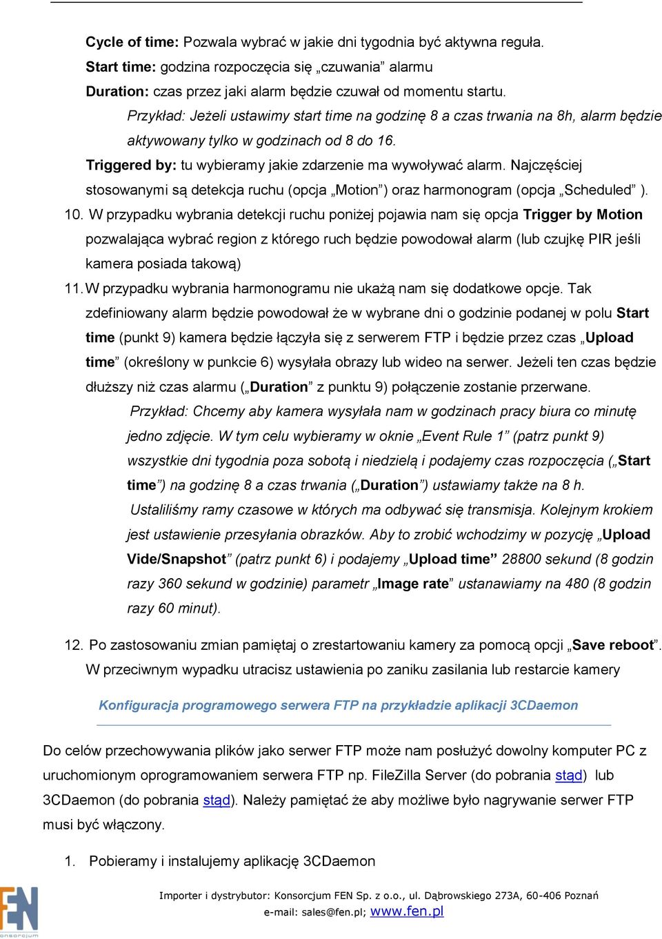 Najczęściej stosowanymi są detekcja ruchu (opcja Motion ) oraz harmonogram (opcja Scheduled ). 10.