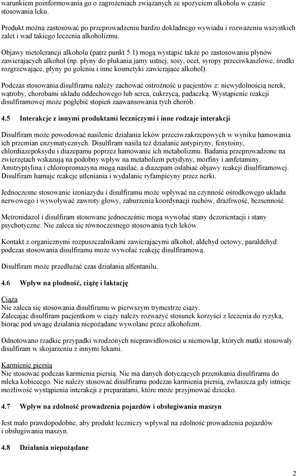 1) mogą wystąpić także po zastosowaniu płynów zawierających alkohol (np.