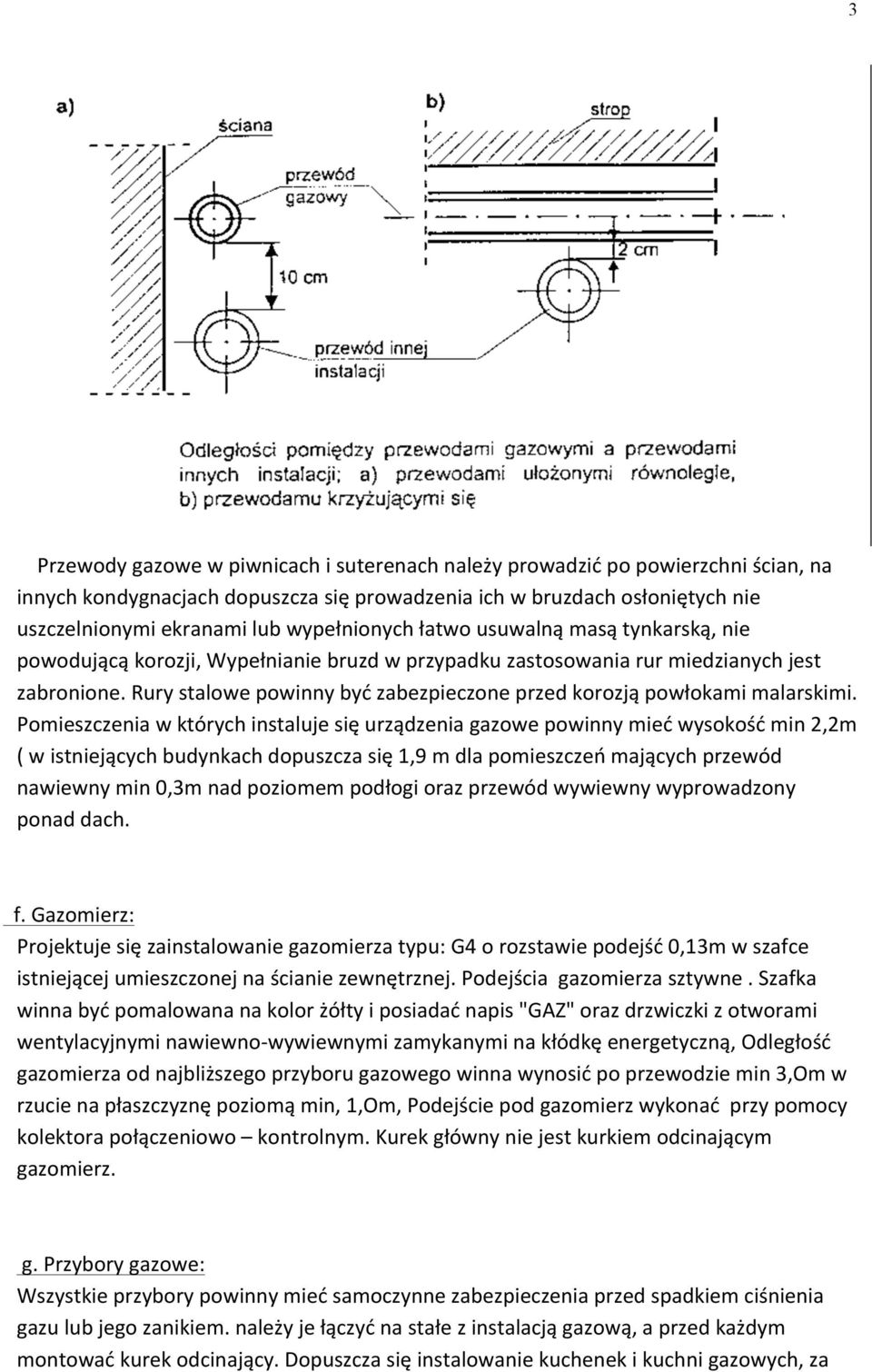 Rury stalowe powinny być zabezpieczone przed korozją powłokami malarskimi.