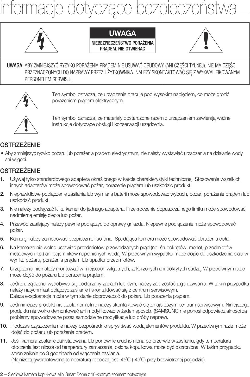 prądem elektrycznym Ten symbol oznacza, że materiały dostarczone razem z urządzeniem zawierają ważne instrukcje dotyczące obsługi i konserwacji urządzenia OSTRZEŻENIE Aby zmniejszyć ryzyko pożaru lub