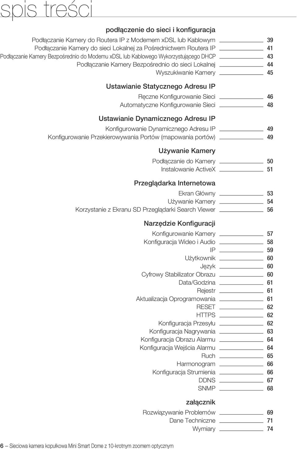 Sieci 46 Automatyczne Konfigurowanie Sieci 48 Ustawianie Dynamicznego Adresu IP Konfigurowanie Dynamicznego Adresu IP 49 Konfigurowanie Przekierowywania Portów (mapowania portów) 49 Używanie Kamery