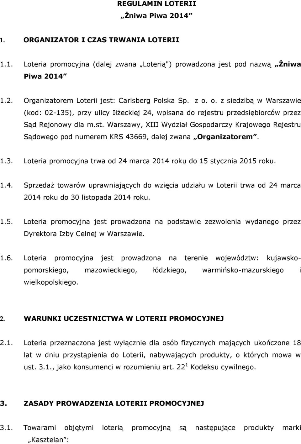 u przedsiębiorców przez Sąd Rejonowy dla m.st. Warszawy, XIII Wydział Gospodarczy Krajowego Rejestru Sądowego pod numerem KRS 436