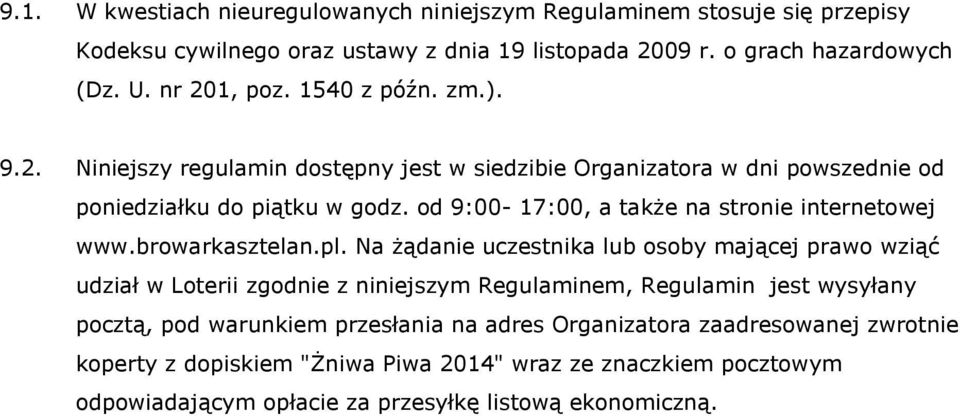 od 9:00-17:00, a także na stronie internetowej www.browarkasztelan.pl.