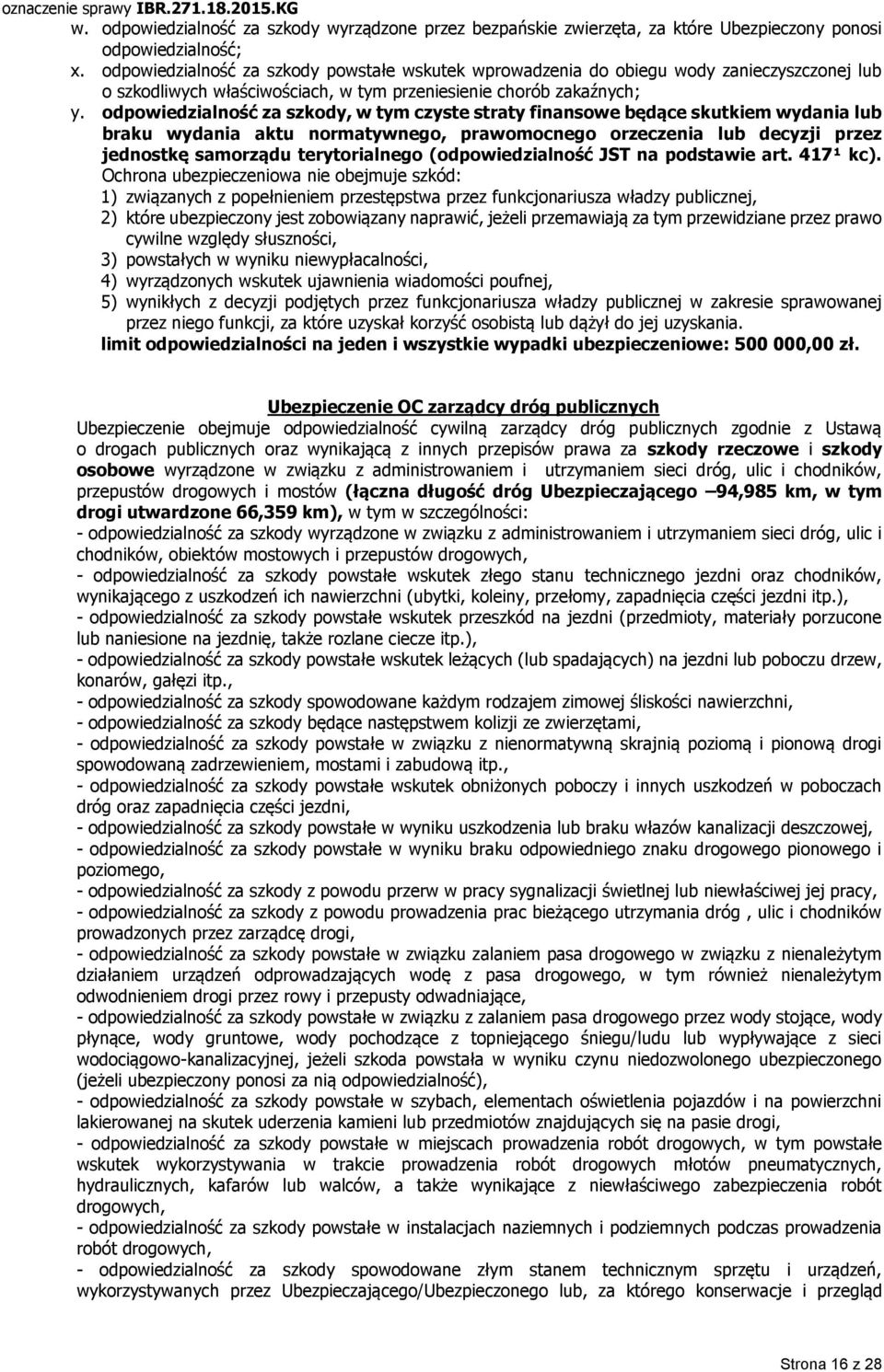 odpowiedzialność za szkody, w tym czyste straty finansowe będące skutkiem wydania lub braku wydania aktu normatywnego, prawomocnego orzeczenia lub decyzji przez jednostkę samorządu terytorialnego
