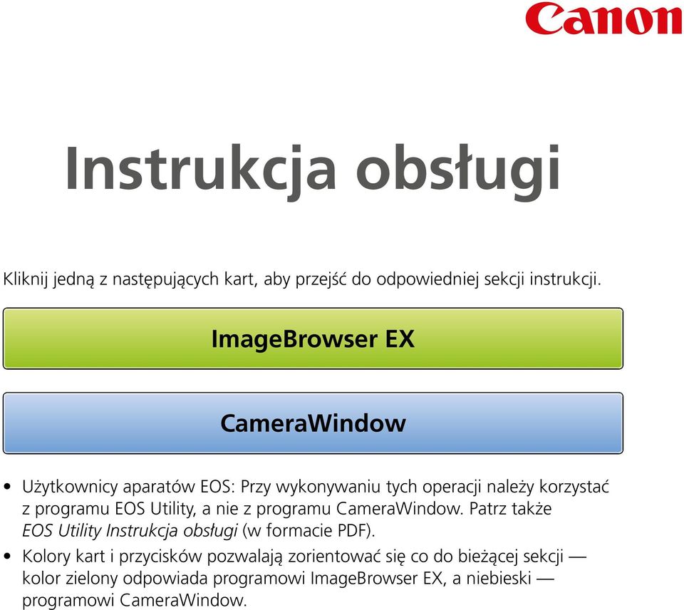 Utility, a nie z programu CameraWindow. Patrz także EOS Utility Instrukcja obsługi (w formacie PDF).
