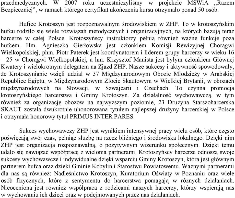 Krotoszyńscy instruktorzy pełnią również ważne funkcje poza hufcem. Hm. Agnieszka Gierłowska jest członkiem Komisji Rewizyjnej Chorągwi Wielkopolskiej, phm.