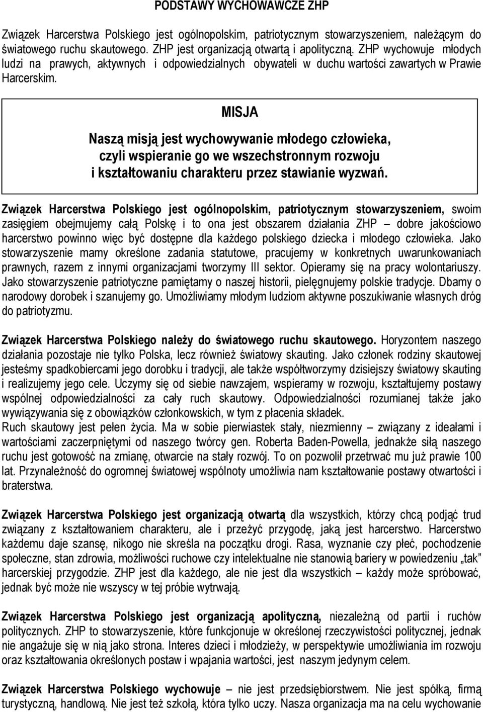 MISJA Naszą misją jest wychowywanie młodego człowieka, czyli wspieranie go we wszechstronnym rozwoju i kształtowaniu charakteru przez stawianie wyzwań.