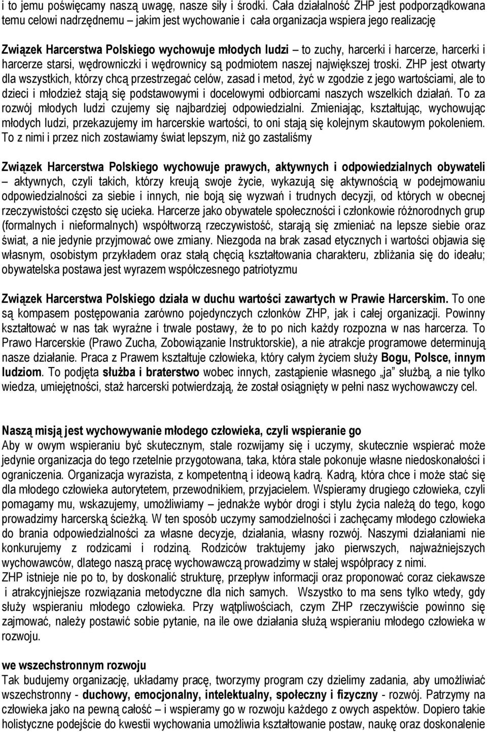 harcerki i harcerze, harcerki i harcerze starsi, wędrowniczki i wędrownicy są podmiotem naszej największej troski.