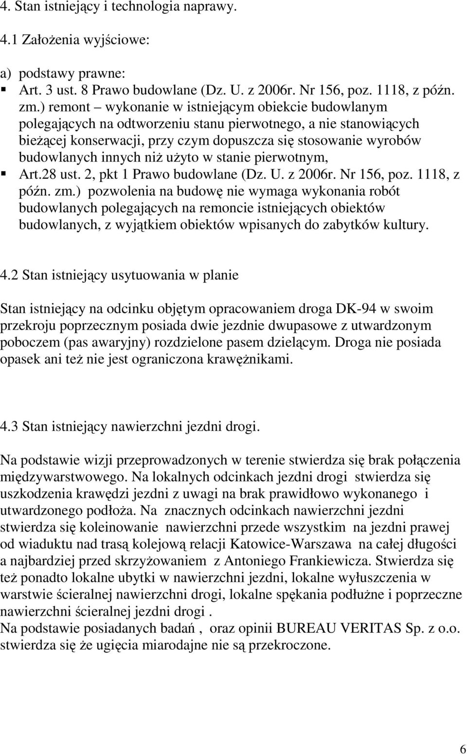 innych niŝ uŝyto w stanie pierwotnym, Art.28 ust. 2, pkt 1 Prawo budowlane (Dz. U. z 2006r. Nr 156, poz. 1118, z późn. zm.