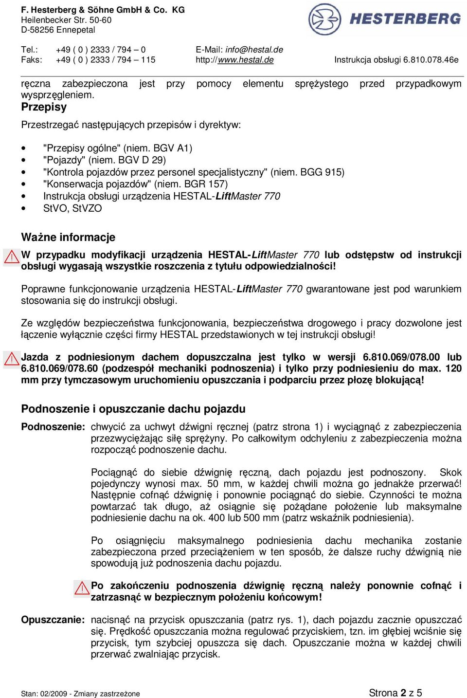 BGR 157) Instrukcja obsługi urządzenia HESTAL-LiftMaster 770 StVO, StVZO WaŜne informacje W przypadku modyfikacji urządzenia HESTAL-LiftMaster 770 lub odstępstw od instrukcji obsługi wygasają