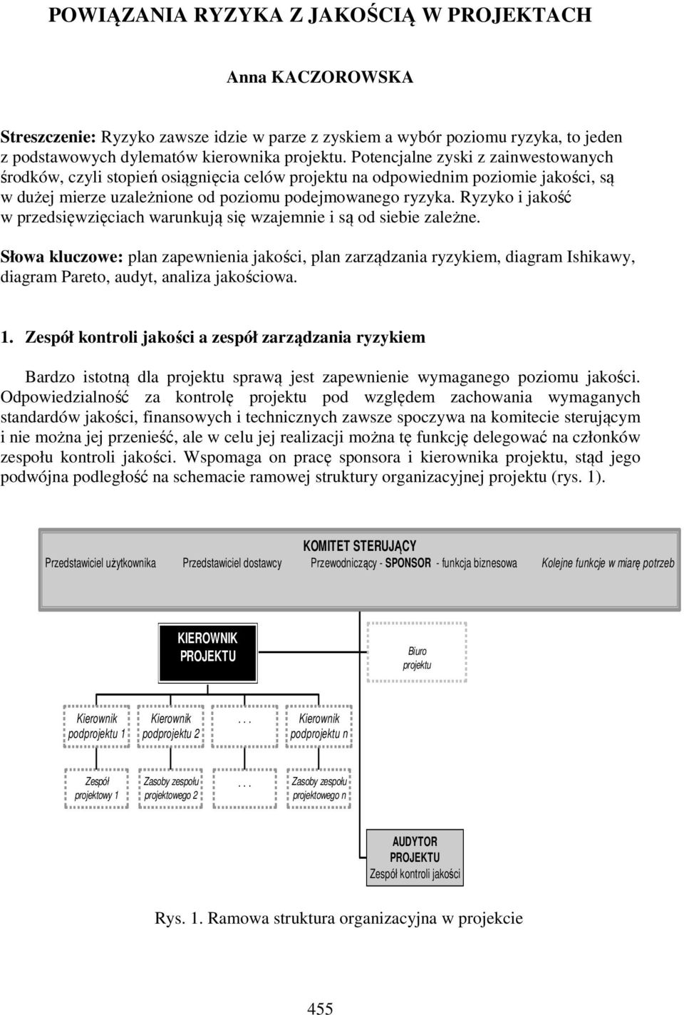 Ryzyko i jakość w przedsięwzięciach warunkują się wzajemnie i są od siebie zależne.