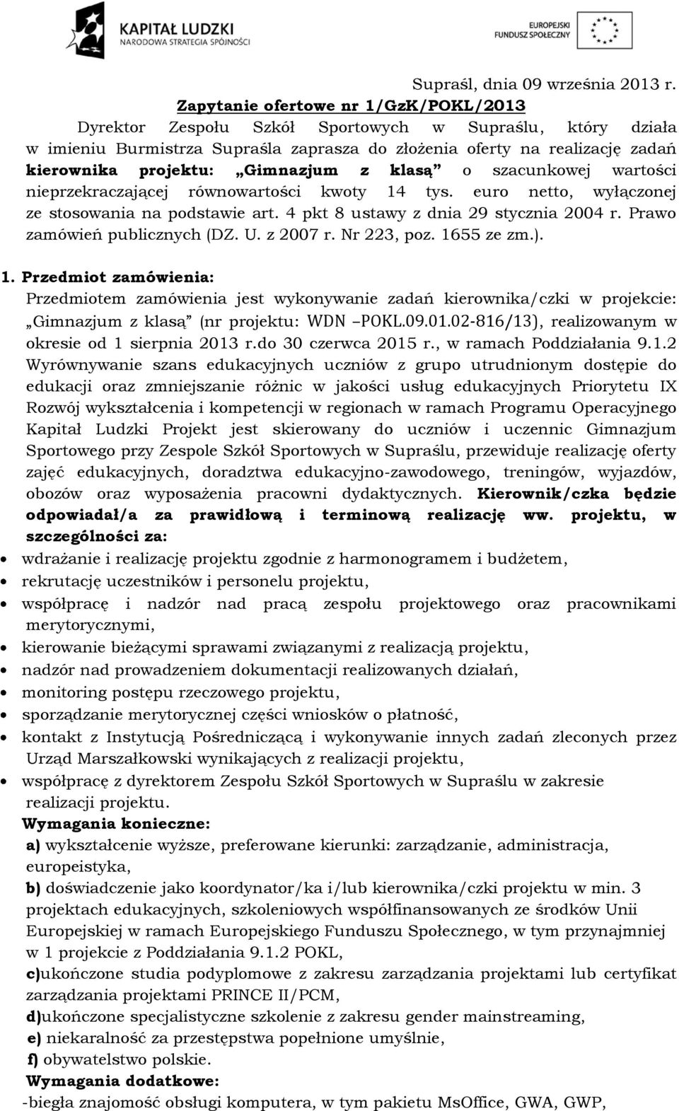 Gimnazjum z klasą o szacunkowej wartości nieprzekraczającej równowartości kwoty 14 tys. euro netto, wyłączonej ze stosowania na podstawie art. 4 pkt 8 ustawy z dnia 29 stycznia 2004 r.