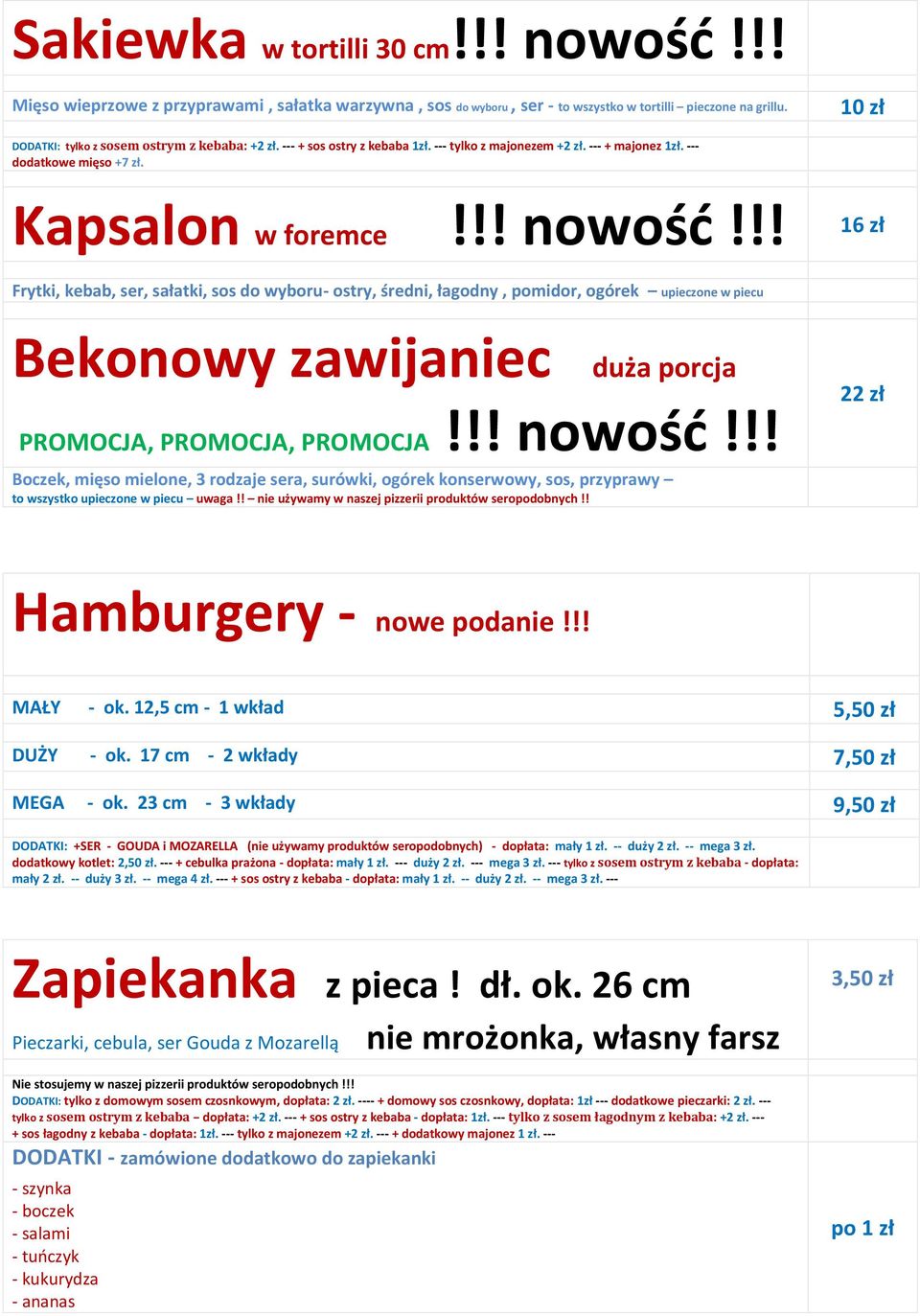 !! 16 zł Frytki, kebab, ser, sałatki, sos do wyboru- ostry, średni, łagodny, pomidor, ogórek upieczone w piecu Bekonowy zawijaniec duża porcja PROMOCJA, PROMOCJA, PROMOCJA!!! nowośd!